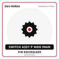 Genuine Mobis SWITCH ASSY P WDO MAIN 935702L020 for Korean vehicles | D&U Korea