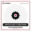 Genuine Mobis SWITCH ASSY P WDO MAIN 935703C100CA for Korean vehicles | D&U Korea