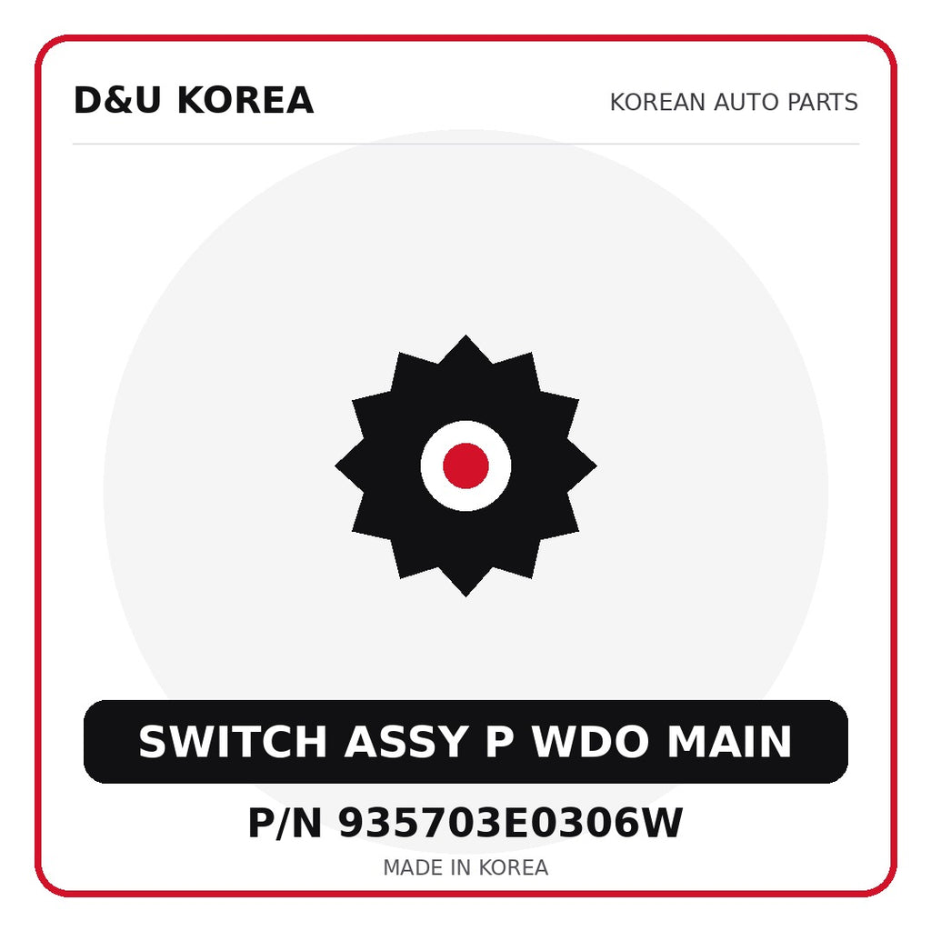Genuine Mobis SWITCH ASSY P WDO MAIN 935703E0306W for Korean vehicles | D&U Korea