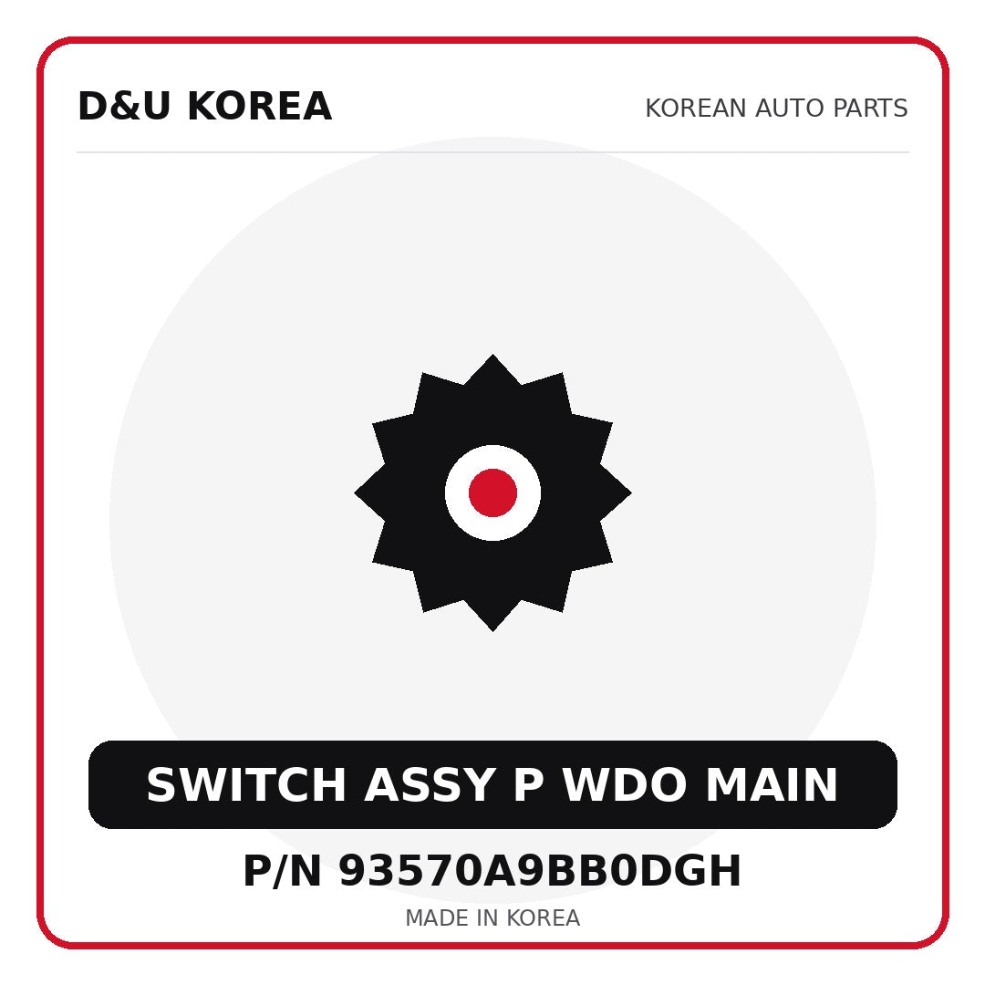 Genuine Mobis SWITCH ASSY P WDO MAIN 93570A9BB0DGH for Korean vehicles | D&U Korea