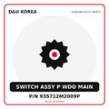 Genuine Mobis SWITCH ASSY P WDO MAIN 935712M2009P for Korean vehicles | D&U Korea