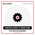 Genuine Mobis SWITCH ASSY P WDO SUB 9357537000WN for Korean vehicles | D&U Korea