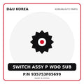Genuine Mobis SWITCH ASSY P WDO SUB 935753F05699 for Korean vehicles | D&U Korea