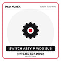 Genuine Mobis SWITCH ASSY P WDO SUB 935753F100LK for Korean vehicles | D&U Korea