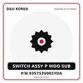 Genuine Mobis SWITCH ASSY P WDO SUB 935753V001YDA for Korean vehicles | D&U Korea