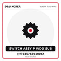 Genuine Mobis SWITCH ASSY P WDO SUB 9357639100YA for Korean vehicles | D&U Korea