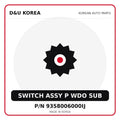 Genuine Mobis SWITCH ASSY P WDO SUB 9358006000IJ for Korean vehicles | D&U Korea