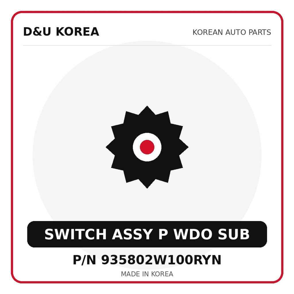Genuine Mobis SWITCH ASSY P WDO SUB 935802W100RYN for Korean vehicles | D&U Korea