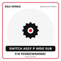 Genuine Mobis SWITCH ASSY P WDO SUB 935802W600NBC for Korean vehicles | D&U Korea