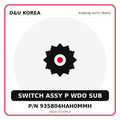 Genuine Mobis SWITCH ASSY P WDO SUB 935804HAH0MMH for Korean vehicles | D&U Korea