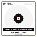 Genuine Mobis SWITCH ASSY P WINDOW SUB 936927A000 for Korean vehicles | D&U Korea