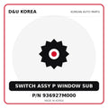 Genuine Mobis SWITCH ASSY P WINDOW SUB 936927M000 for Korean vehicles | D&U Korea
