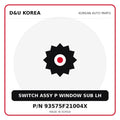 Genuine Mobis SWITCH ASSY P WINDOW SUB LH 93575F21004X for Korean vehicles | D&U Korea