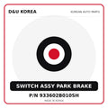 Genuine Mobis SWITCH ASSY PARK BRAKE 933602B010SH for Korean vehicles | D&U Korea
