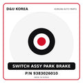 Genuine Mobis SWITCH ASSY PARK BRAKE 9383026010 for Korean vehicles | D&U Korea