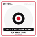 Genuine Mobis SWITCH ASSY PARK BRAKE 9383038001 for Korean vehicles | D&U Korea