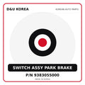 Genuine Mobis SWITCH ASSY PARK BRAKE 9383055000 for Korean vehicles | D&U Korea