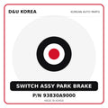 Genuine Mobis SWITCH ASSY PARK BRAKE 93830A9000 for Korean vehicles | D&U Korea