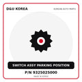 Genuine Mobis SWITCH ASSY PARKING POSITION 9325025000 for Korean vehicles | D&U Korea