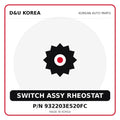 Genuine Mobis SWITCH ASSY RHEOSTAT 932203E520FC for Korean vehicles | D&U Korea