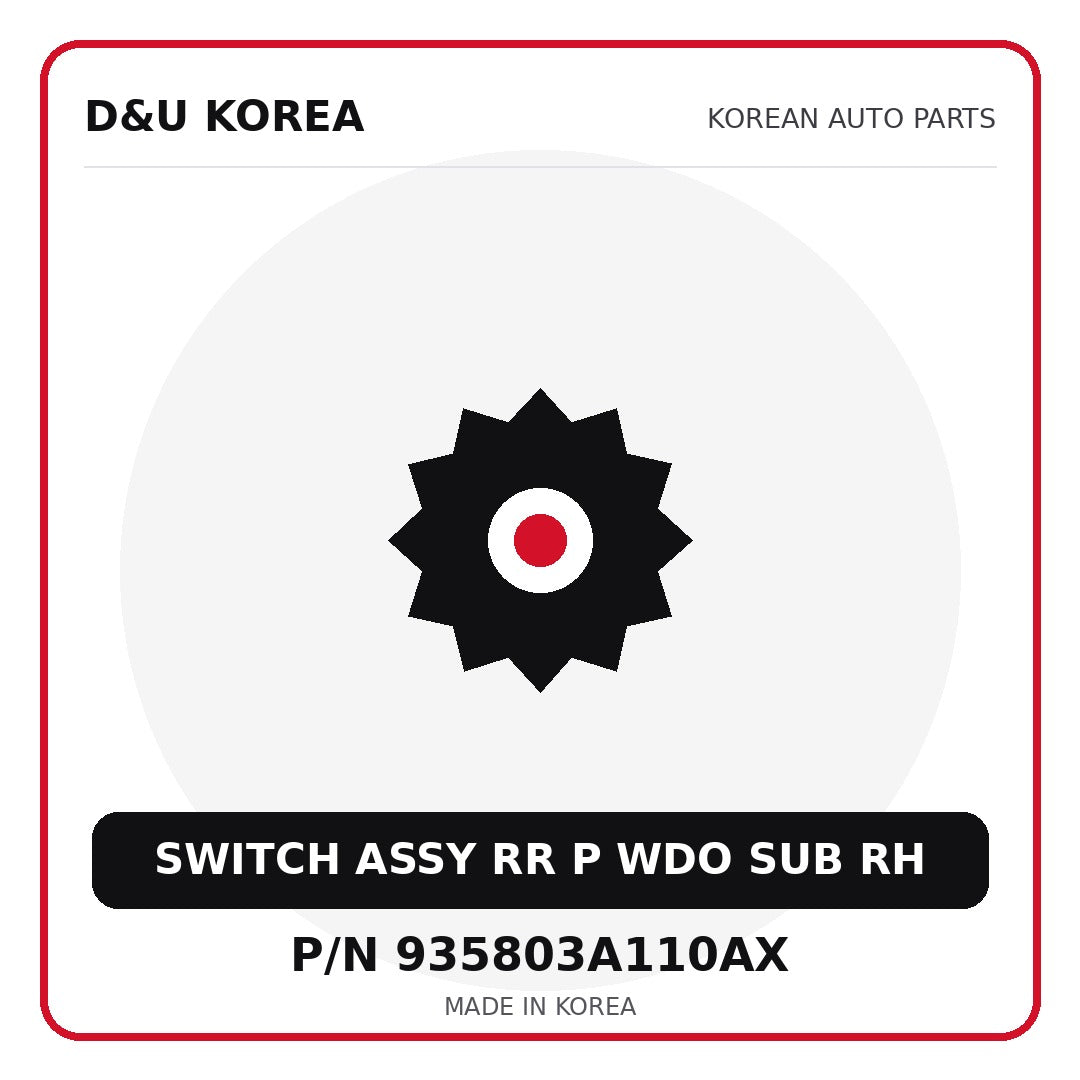 Genuine Mobis SWITCH ASSY RR P WDO SUB RH 935803A110AX for Korean vehicles | D&U Korea