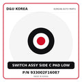 Genuine Mobis SWITCH ASSY SIDE C PAD LOW 933002F16087 for Korean vehicles | D&U Korea