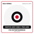 Genuine Mobis SWITCH ASSY SIDE C PAD LOW 93750T4200DUE for Korean vehicles | D&U Korea