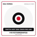 Genuine Mobis SWITCH ASSY SIDE CRASH PAD LWR 93750MZ040YJS for Korean vehicles | D&U Korea