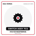 Genuine Mobis SWITCH ASSY TCS 937402F000VA for Korean vehicles | D&U Korea