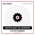 Genuine Mobis SWITCH ASSY V2L INVERTER 93714DBZA0 for Korean vehicles | D&U Korea