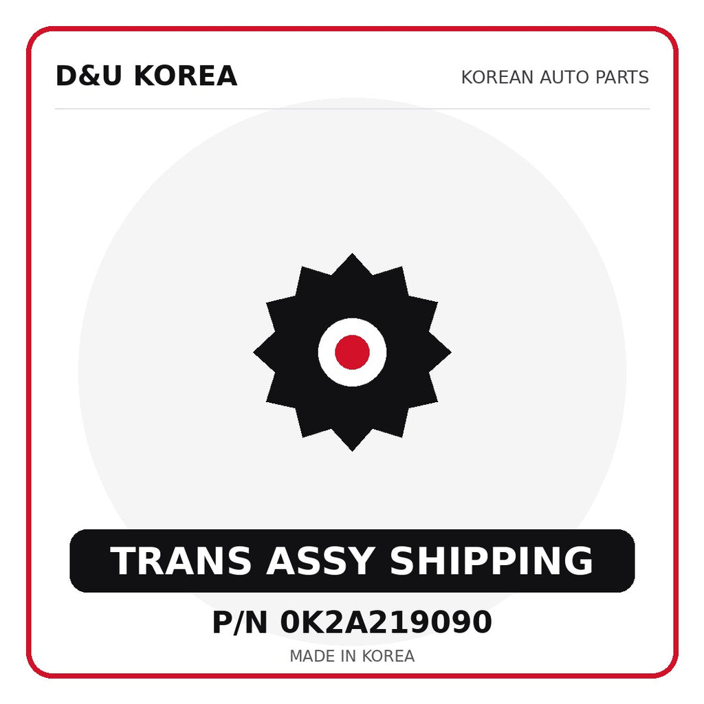 Genuine Mobis TRANS ASSY SHIPPING 0K2A219090 - Korean auto parts from D&U Korea