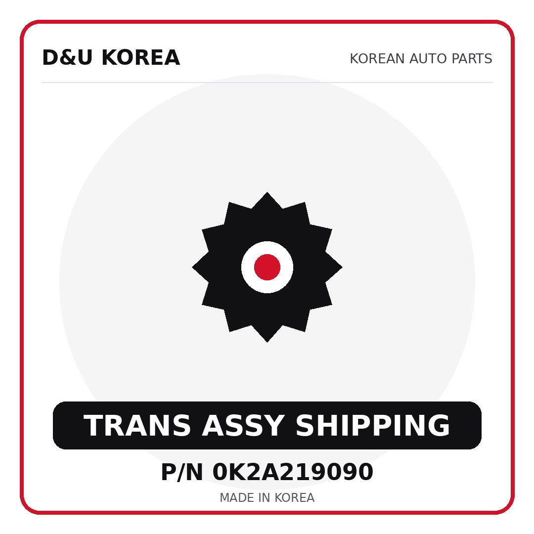 Genuine Mobis TRANS ASSY SHIPPING 0K2A219090 - Korean auto parts from D&U Korea