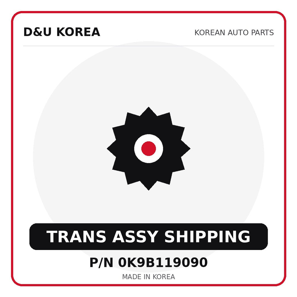 Genuine Mobis TRANS ASSY SHIPPING 0K9B119090 - Korean auto parts from D&U Korea