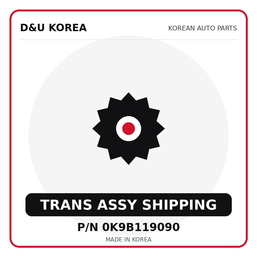 Genuine Mobis TRANS ASSY SHIPPING 0K9B119090 - Korean auto parts from D&U Korea