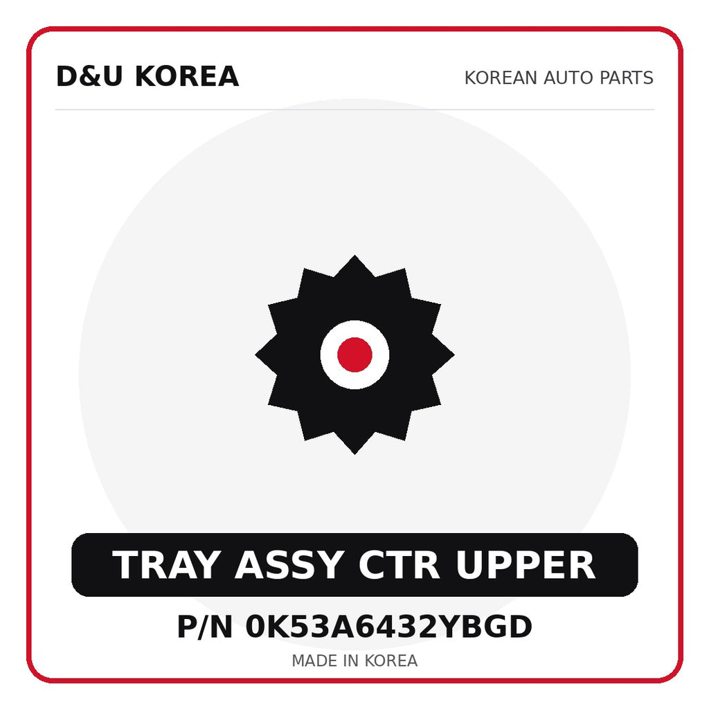 Genuine Mobis TRAY ASSY CTR UPPER 0K53A6432YBGD - Korean auto parts from D&U Korea