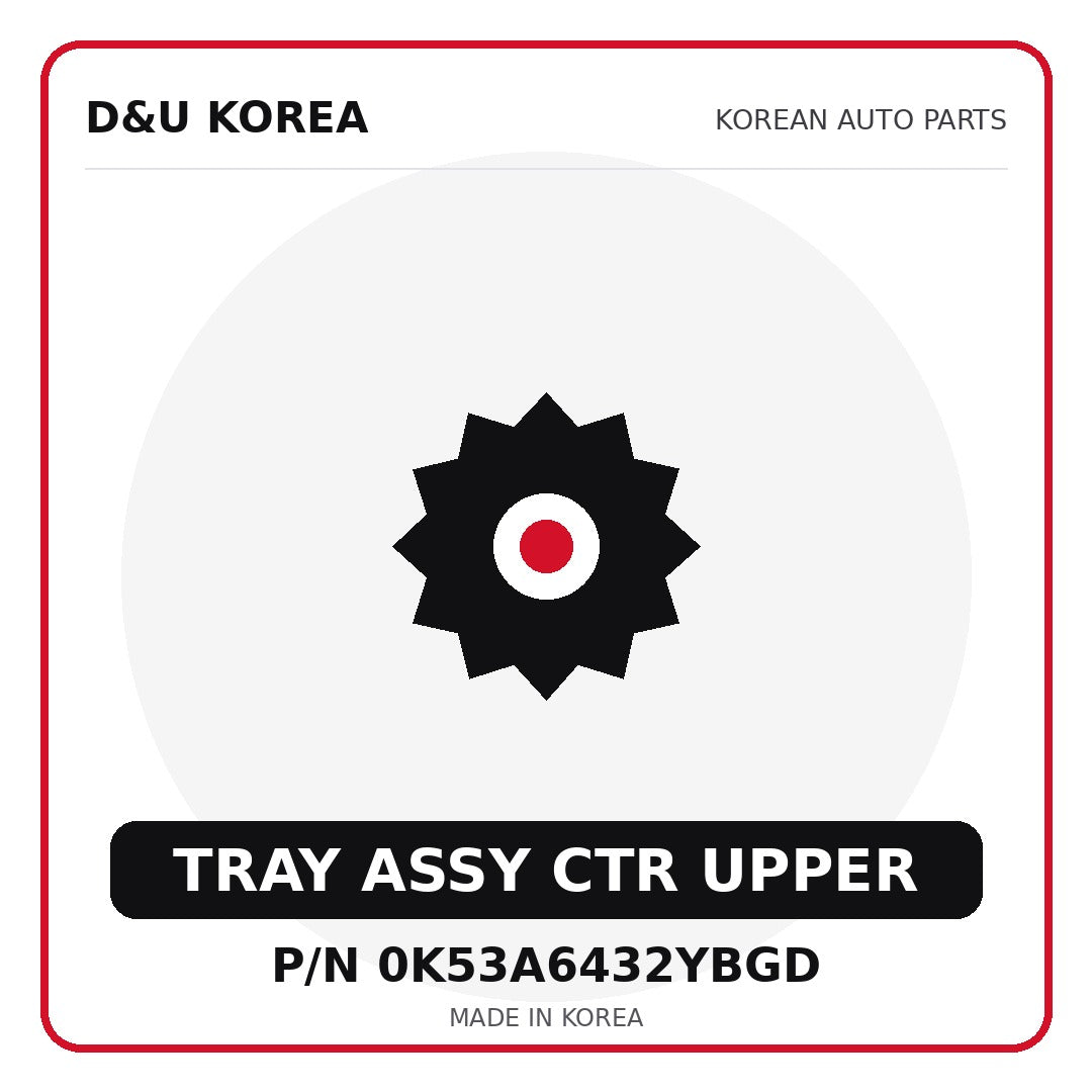 Genuine Mobis TRAY ASSY CTR UPPER 0K53A6432YBGD - Korean auto parts from D&U Korea