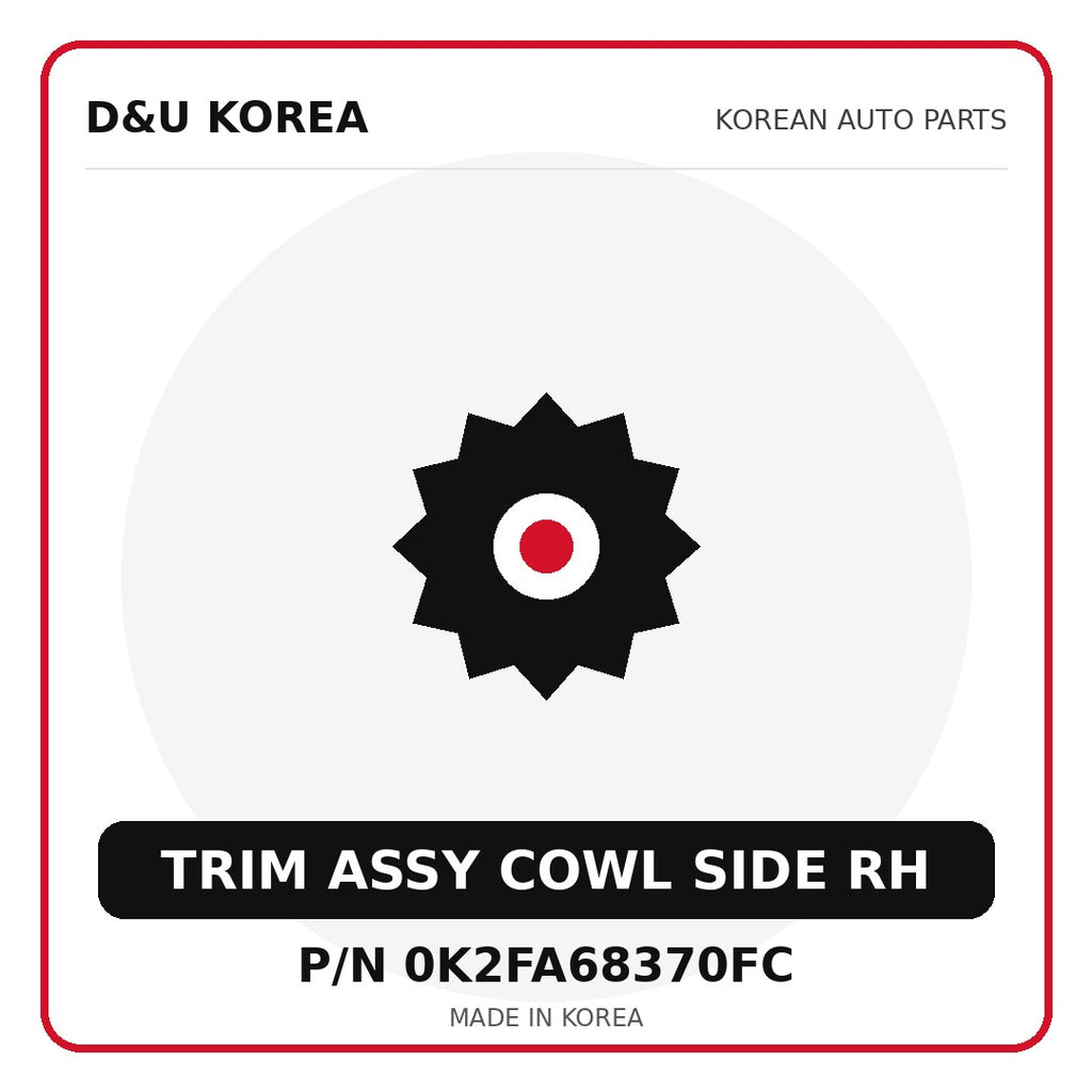 Genuine Mobis TRIM ASSY COWL SIDE RH 0K2FA68370FC - Korean auto parts from D&U Korea