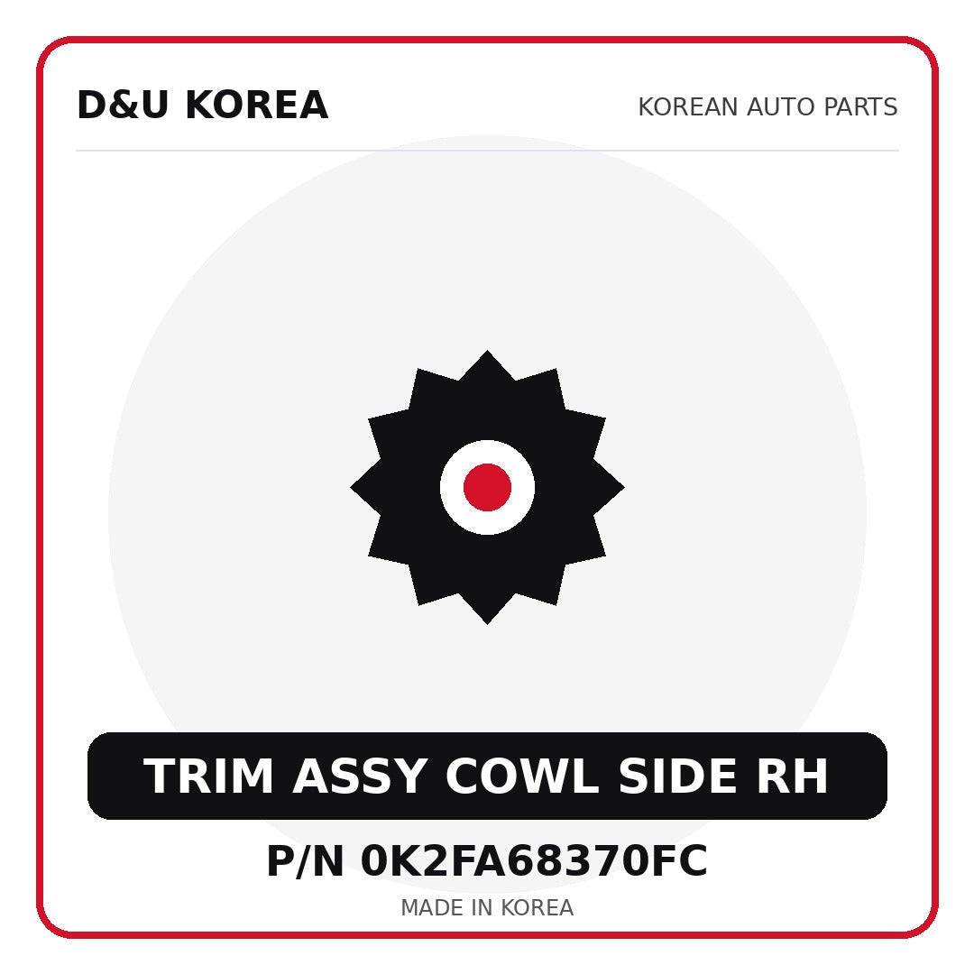 Genuine Mobis TRIM ASSY COWL SIDE RH 0K2FA68370FC - Korean auto parts from D&U Korea