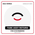 Genuine Mobis TUBE ASSY RETURN 575704E050 - Korean auto parts from D&U Korea