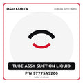 Genuine Mobis TUBE ASSY SUCTION LIQUID 97775A5200 for Korean vehicles | D&U Korea