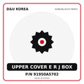 Genuine Mobis UPPER COVER E R J BOX 91950A5702 - Korean auto parts from D&U Korea