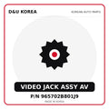 Genuine Mobis VIDEO JACK ASSY AV 965702B801J9 for Korean vehicles | D&U Korea